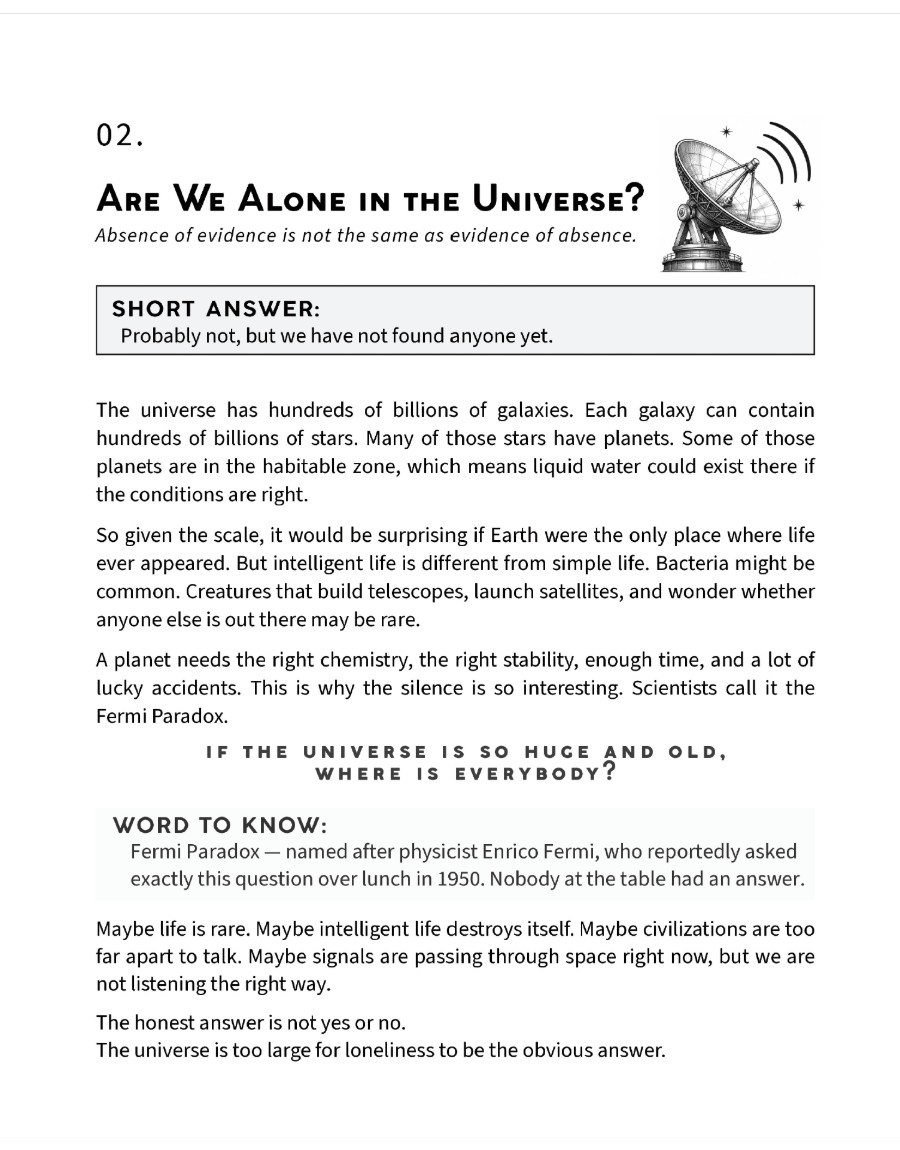 Question 02: Are we alone in the universe? Absence of evidence is not the same as evidence of absence. Short answer: probably not, but we have not found anyone yet. The page explains the scale of the universe and the Fermi Paradox.